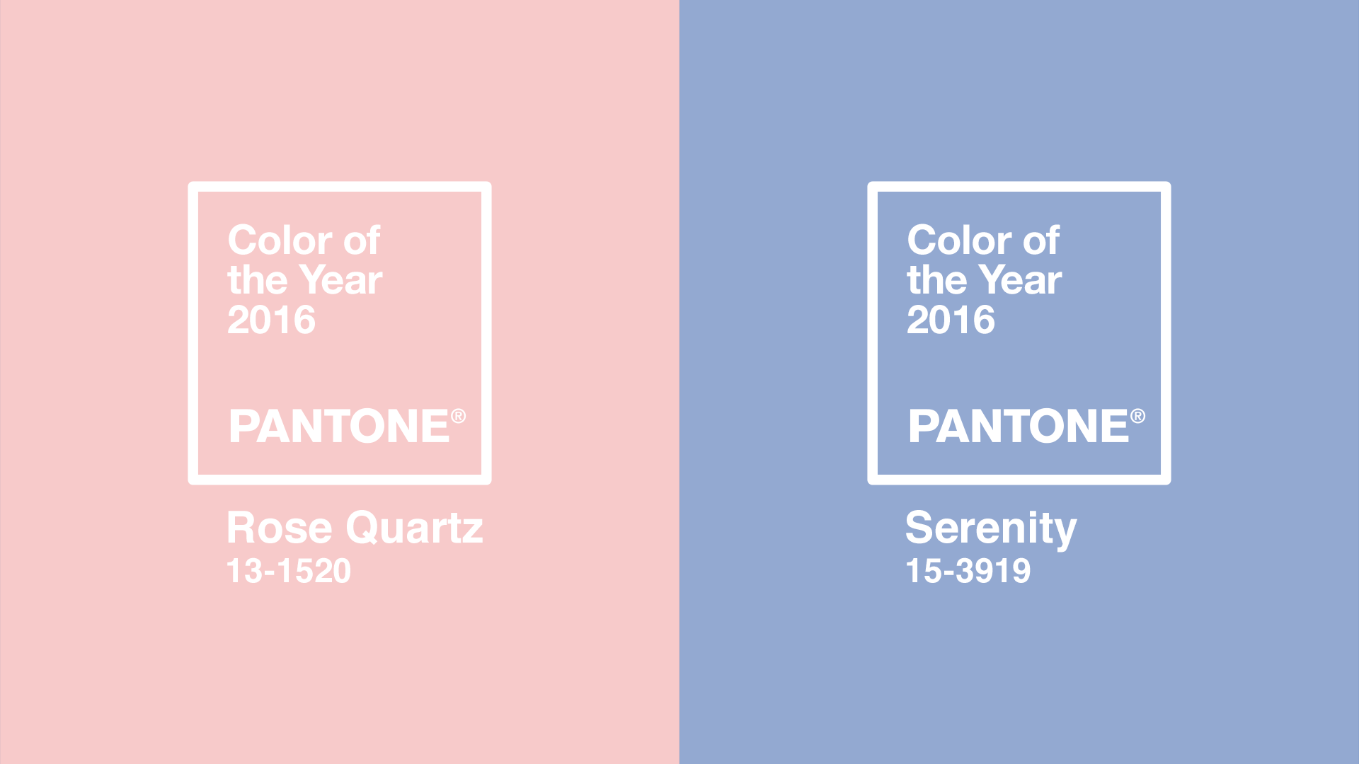 2016. Rose Quartz e Serenity — PANTONE 13-1520 e PANTONE 15-3919